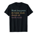 Funny Booklover What Happens Book Club T-Shirt - Streetwear Style Unisex - T-Shirt, Sweatshirt, Hoodie