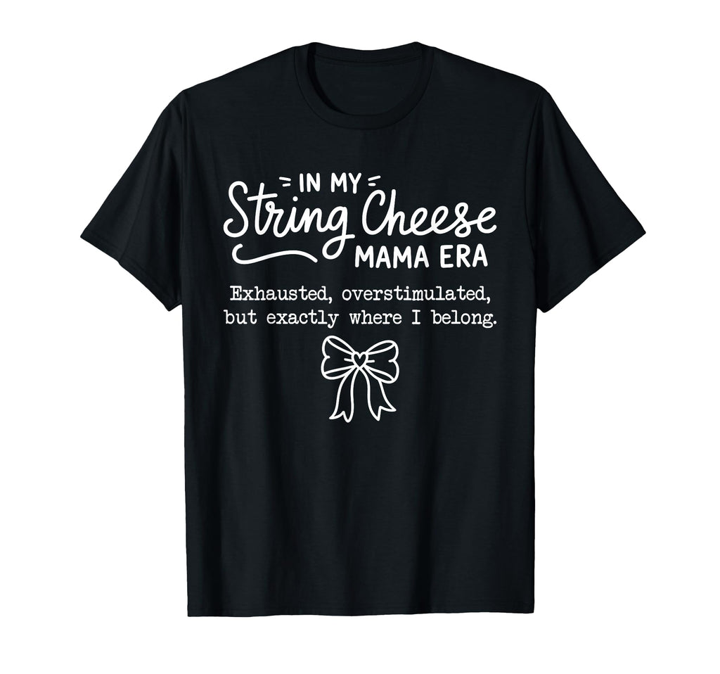 String Cheese Mama Era Funny T-Shirt - Graphic Print Men Women - T-Shirt, Sweatshirt, Hoodie