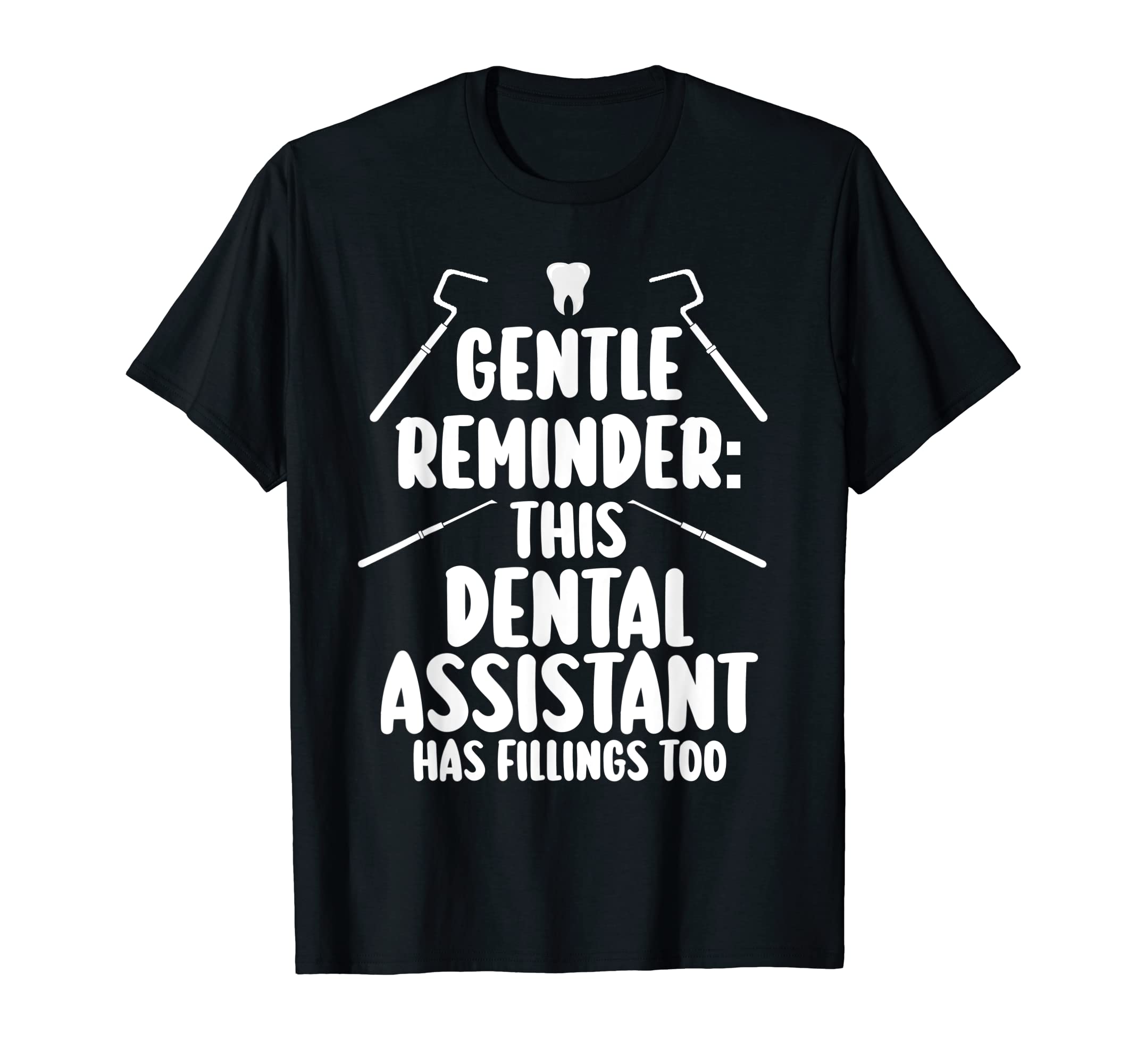 Gentle Reminder This Dental Assitant Has T-Shirt - Custom Art Print Unisex - T-Shirt, Sweatshirt, Hoodie