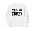 Bat Shit Crazy Sweatshirt - Minimalist Print Men Women - T-Shirt, Sweatshirt, Hoodie