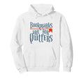 Bookmarks Are Quitters Reading Book Hoodie - Aesthetic Graphic Men Women - T-Shirt, Sweatshirt, Hoodie