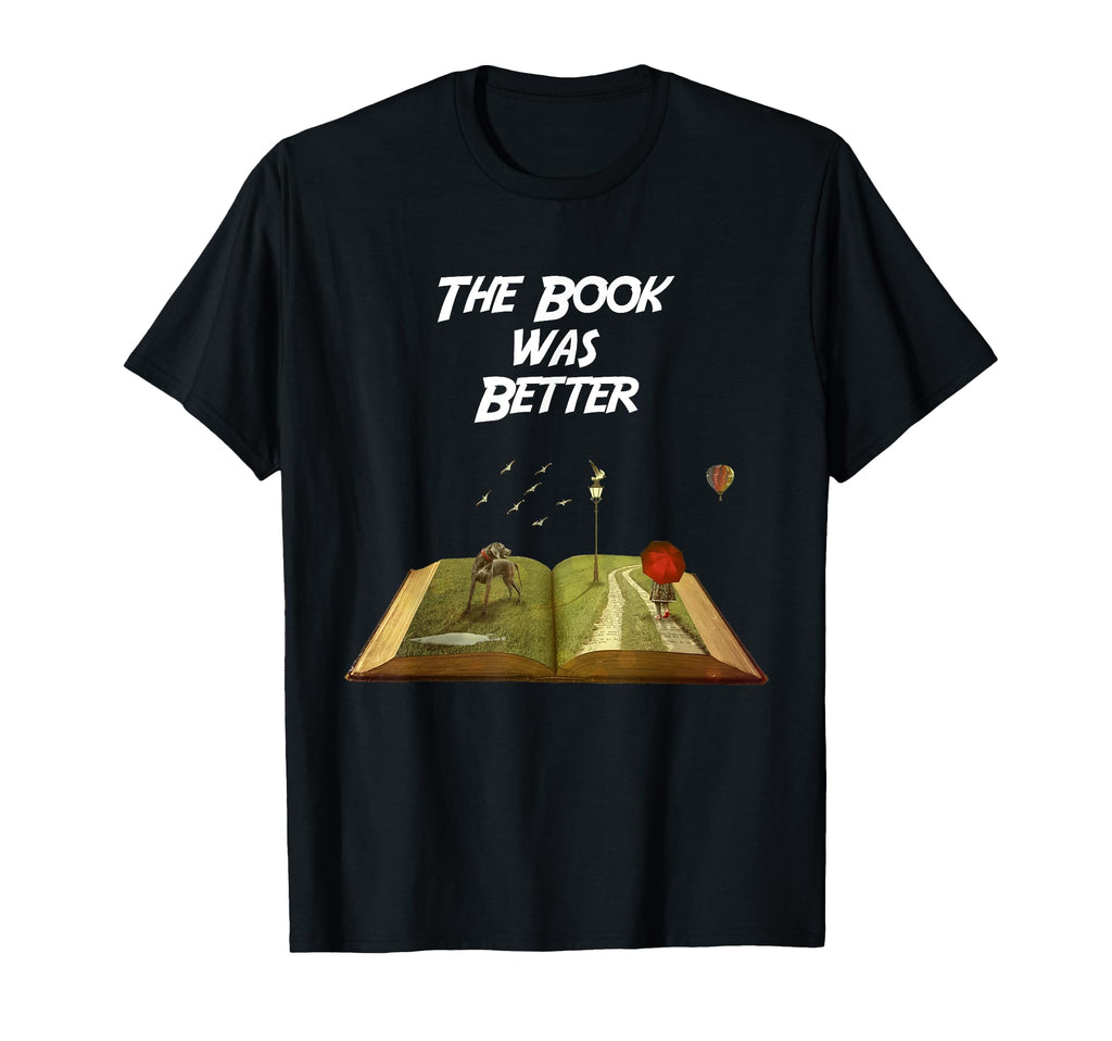 Book Was Better Funny Reader T-Shirt - Casual Everyday Wear for Adults - T-Shirt, Sweatshirt, Hoodie