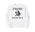 Prose Before Bros Funny William Sweatshirt - Fun Novelty Design for Adults - T-Shirt, Sweatshirt, Hoodie