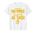 Im Masterpiece Treat Me As Such Mental T-Shirt - Graphic Print for Adults - T-Shirt, Sweatshirt, Hoodie
