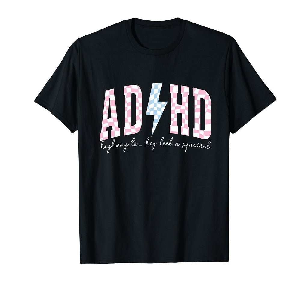 Adhd Funny Mental Health Overstimulated T-Shirt - Streetwear Style Unisex - T-Shirt, Sweatshirt, Hoodie
