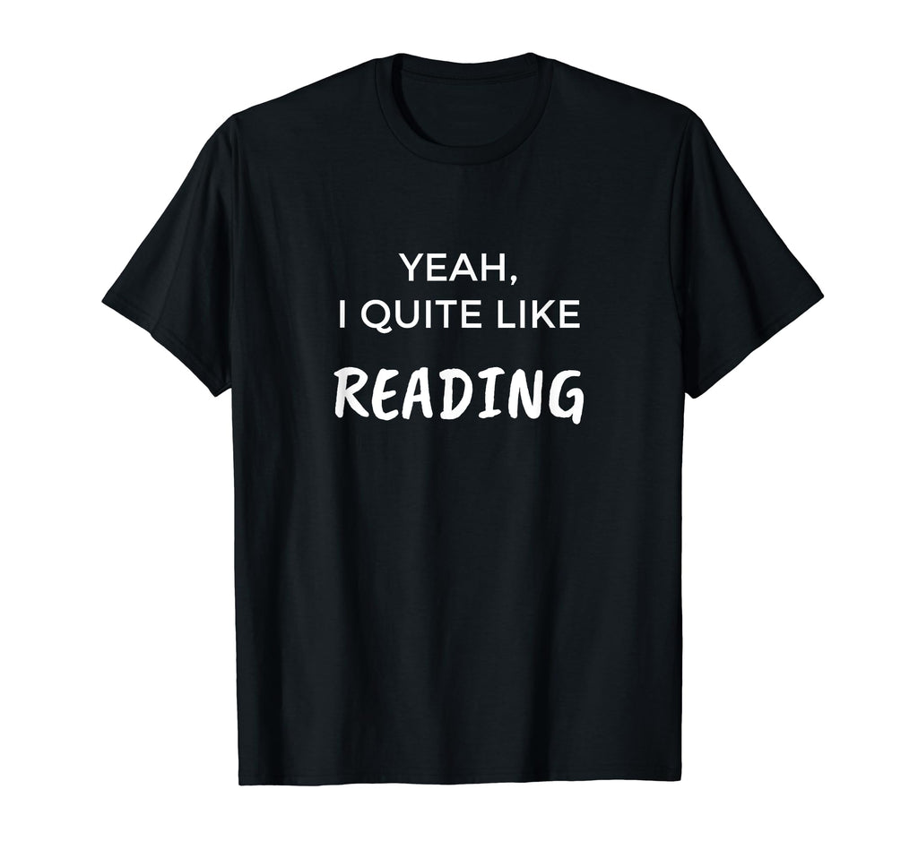 Yeah I Quite Like Reading T-Shirt - Aesthetic Graphic for Adults - T-Shirt, Sweatshirt, Hoodie