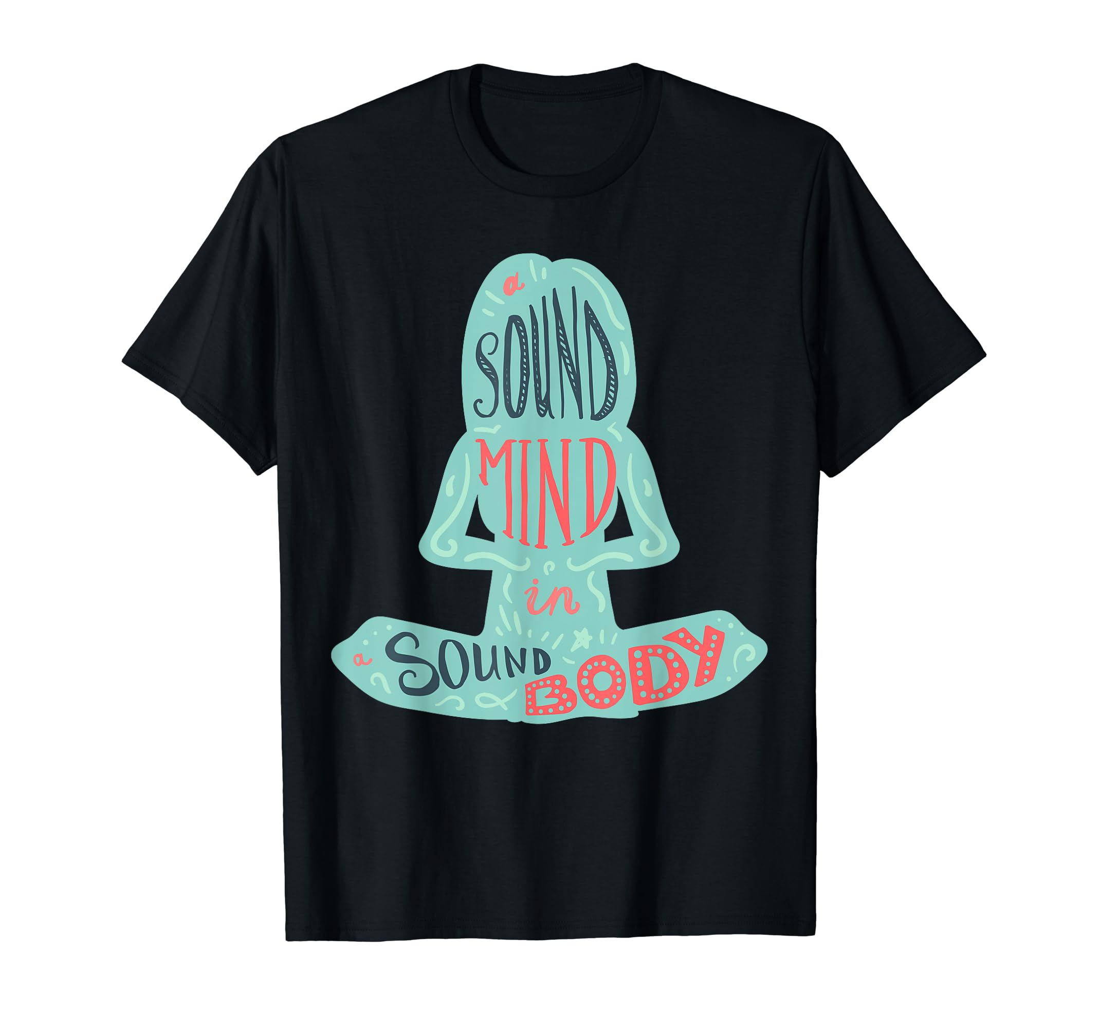 Sound Mind Body Peace Mindfulness T-Shirt - Aesthetic Graphic Men Women - T-Shirt, Sweatshirt, Hoodie