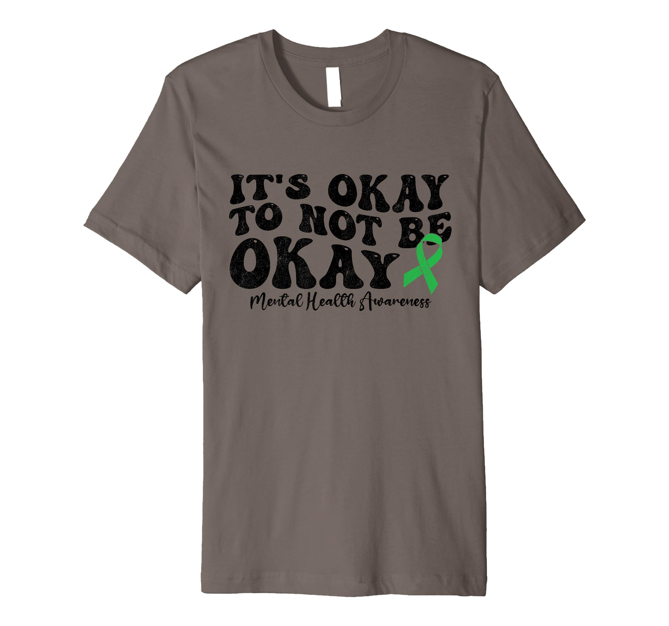 Its Okay To Not Be Okay Mental T-Shirt - Casual Everyday Wear Unisex - T-Shirt, Sweatshirt, Hoodie