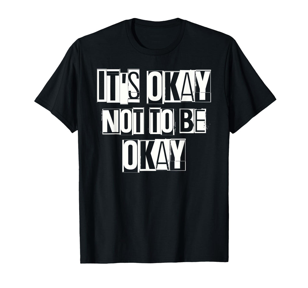 Its Okay Not To Be Ok Large Bold White T-Shirt - Unique Graphic Men Women - T-Shirt, Sweatshirt, Hoodie