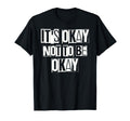 Its Okay Not To Be Ok Large Bold White T-Shirt - Unique Graphic Men Women - T-Shirt, Sweatshirt, Hoodie