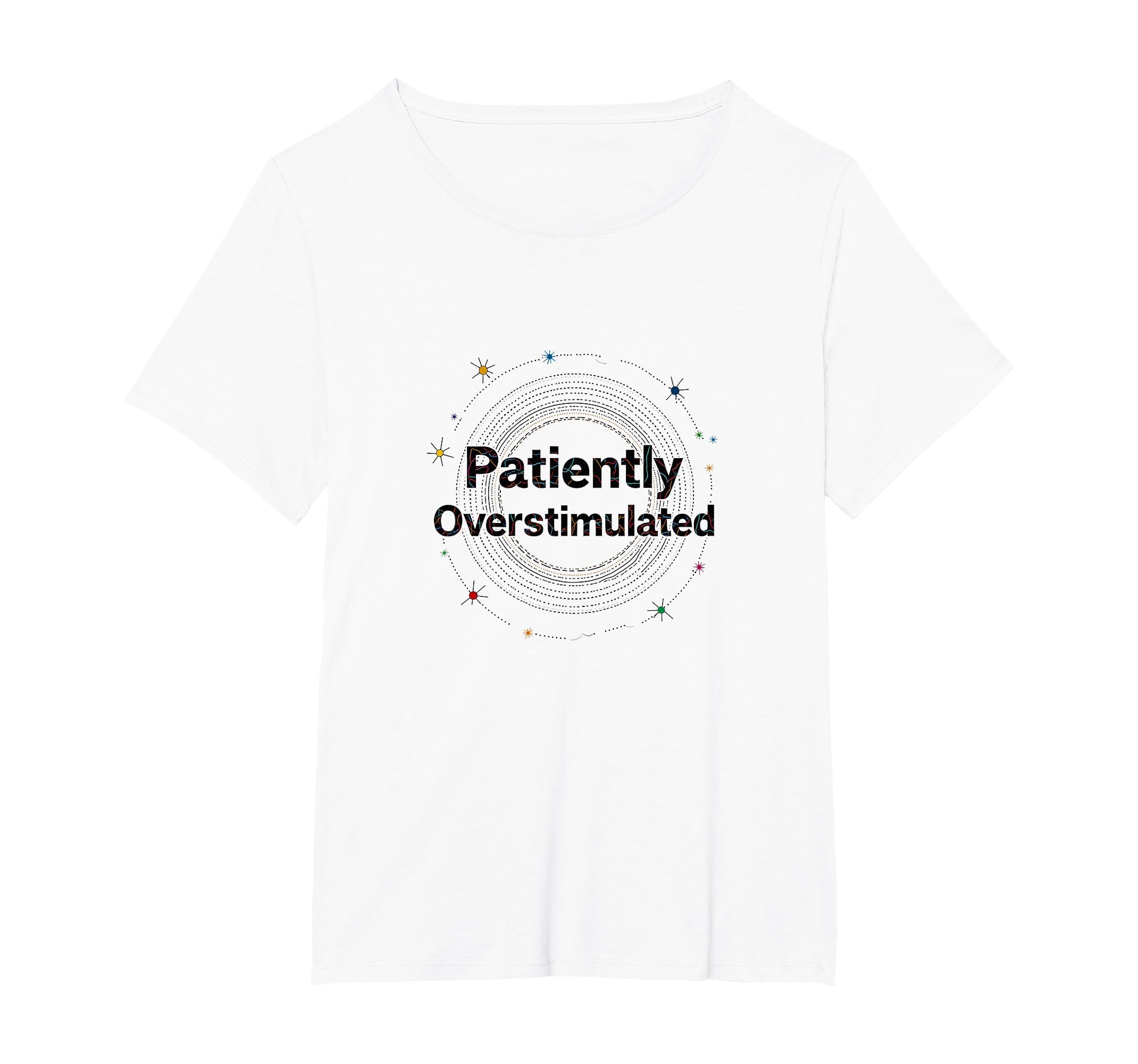 Patiently Overstimulated Whimsical T-Shirt - Minimalist Print Unisex - T-Shirt, Sweatshirt, Hoodie