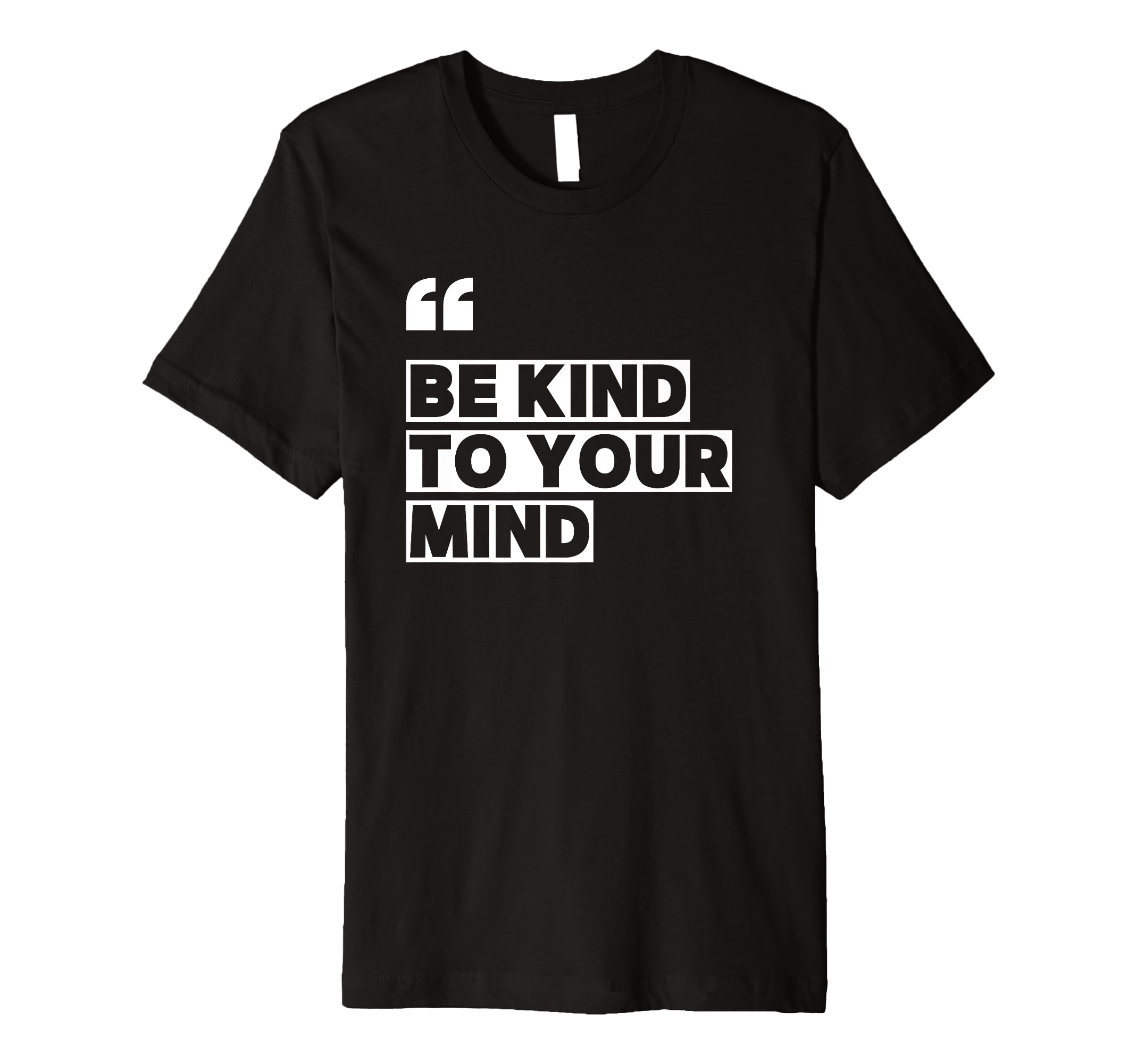 Be Kind To Your Mind T-Shirt - Novelty Apparel for Adults - T-Shirt, Sweatshirt, Hoodie