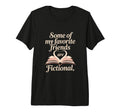 Book Lover Reader Fictional Friends T-Shirt - Custom Art Print for Adults - T-Shirt, Sweatshirt, Hoodie