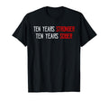 Ten Years Sober Recovering Sobriety T-Shirt - Novelty Apparel for Adults - T-Shirt, Sweatshirt, Hoodie