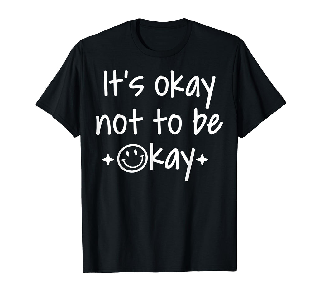 Its Okay To Not Be Okay Depression T-Shirt - Aesthetic Graphic for Adults - T-Shirt, Sweatshirt, Hoodie