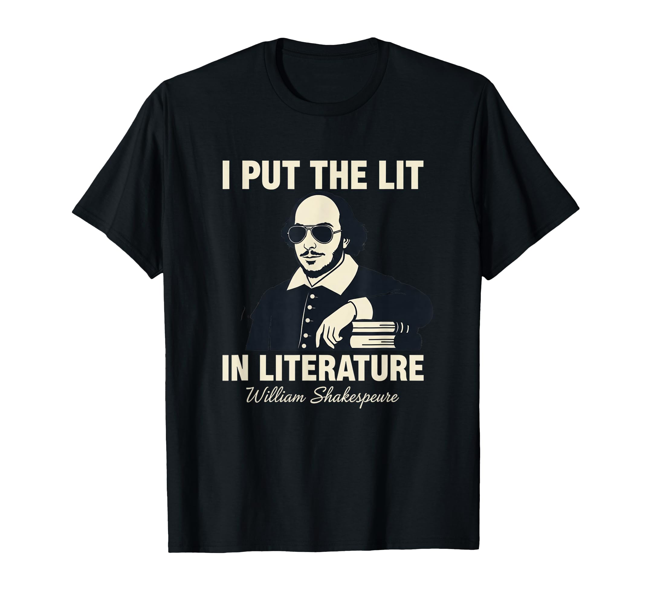 I Put Lit Literature Funny Shakespeare T-Shirt - Unique Graphic Men Women - T-Shirt, Sweatshirt, Hoodie