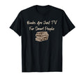 Books Are Just Tv Smart People T-Shirt - Streetwear Style Unisex - T-Shirt, Sweatshirt, Hoodie