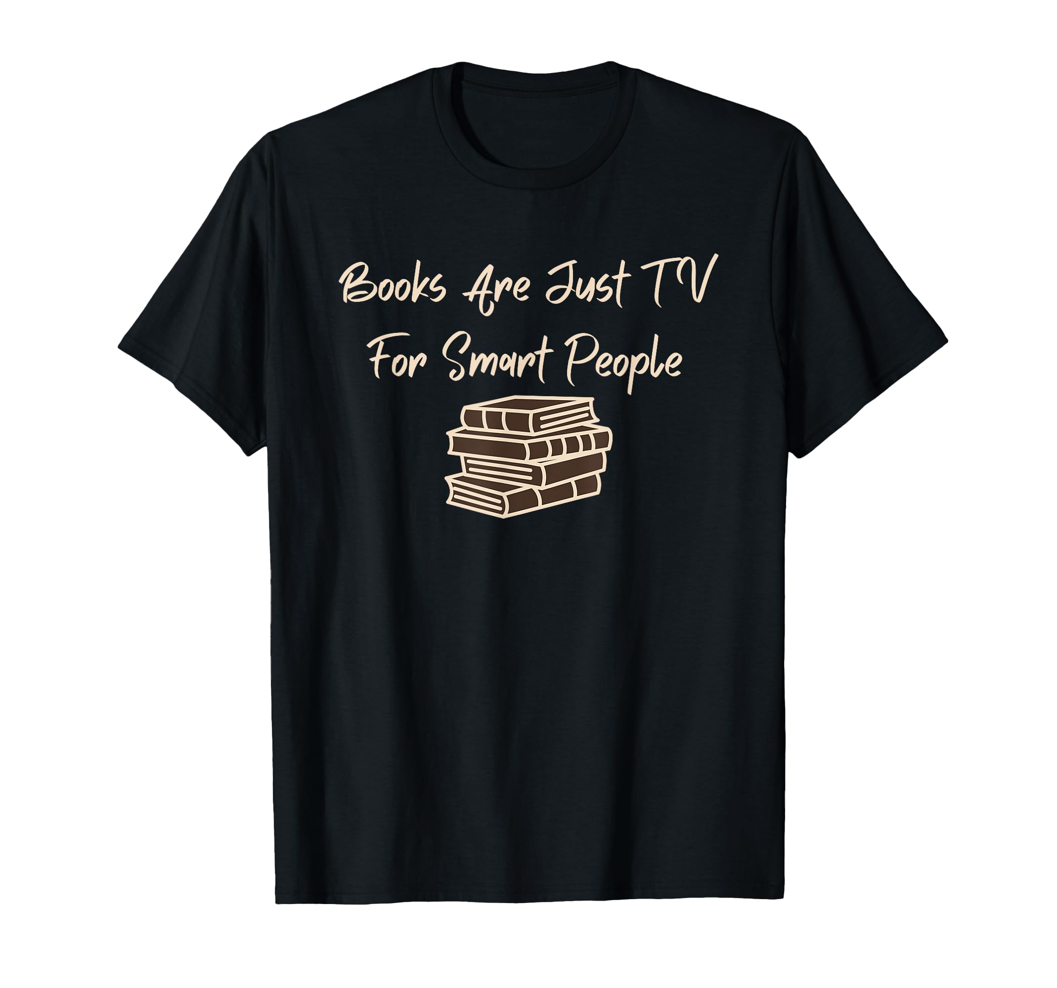 Books Are Just Tv Smart People T-Shirt - Streetwear Style Unisex - T-Shirt, Sweatshirt, Hoodie