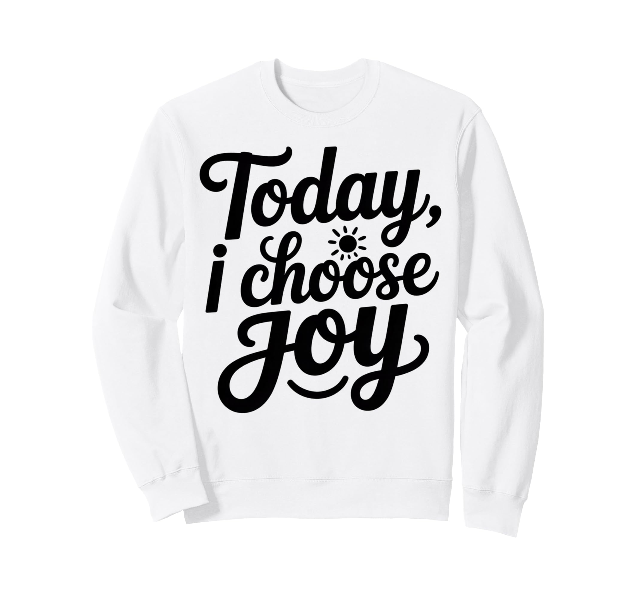 Motivational Inspirational Today I Sweatshirt - Streetwear Style Men Women - T-Shirt, Sweatshirt, Hoodie