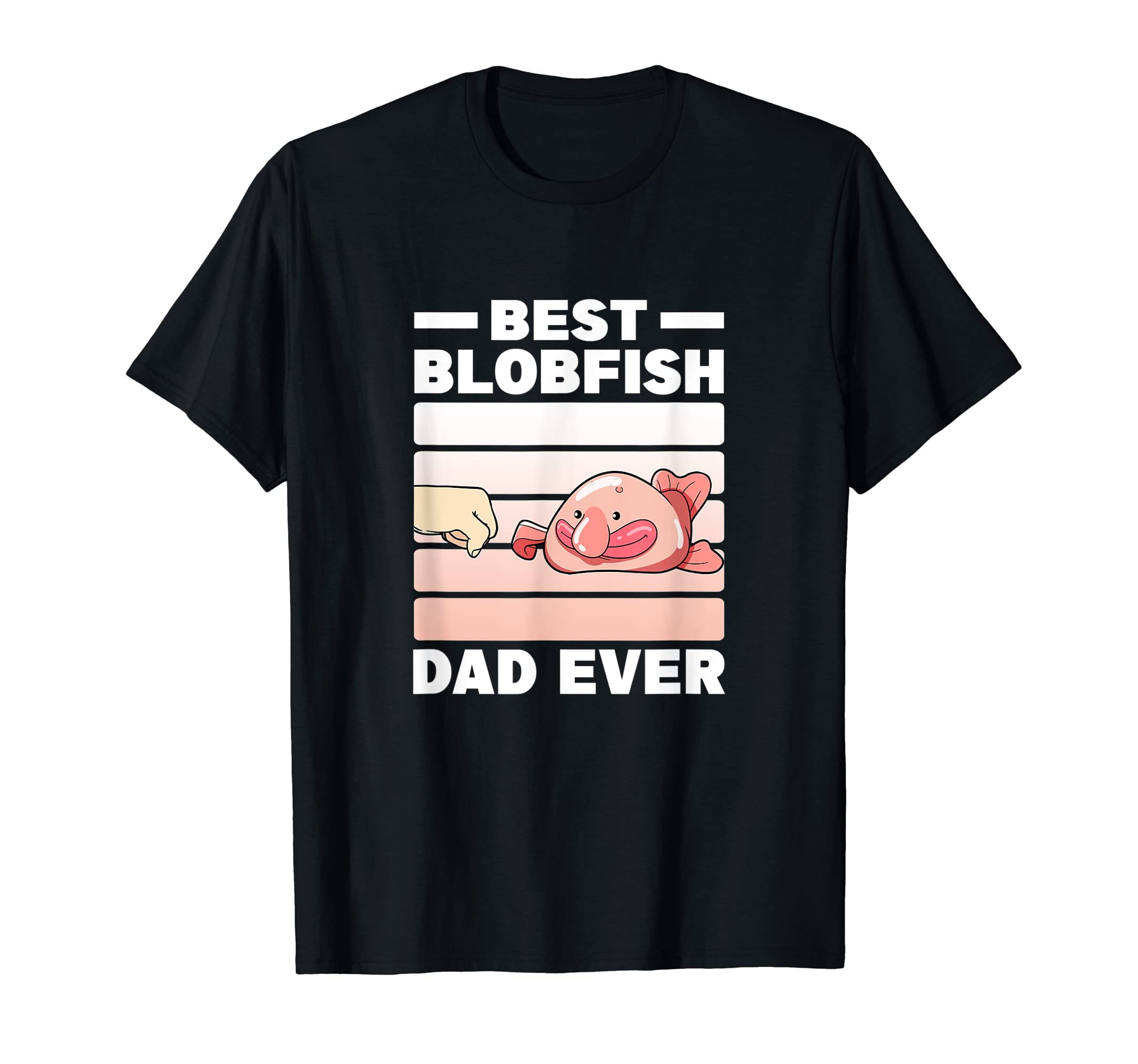 Best Blobfish Dad Ever Blobfish T-Shirt - Custom Art Print Men Women - T-Shirt, Sweatshirt, Hoodie