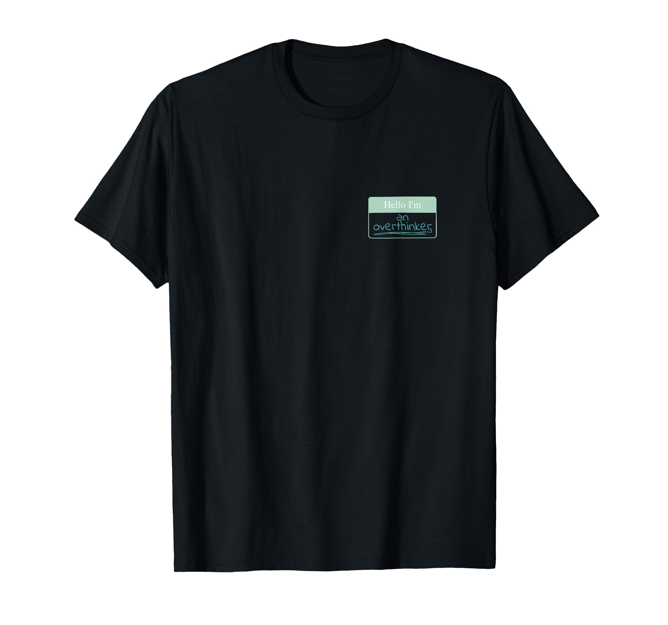 Name Plate Hello Im Overthinker T-Shirt - Casual Everyday Wear Men Women - T-Shirt, Sweatshirt, Hoodie