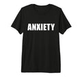 That Says Anxiety Bold Minimalist T-Shirt - Graphic Print Unisex - T-Shirt, Sweatshirt, Hoodie
