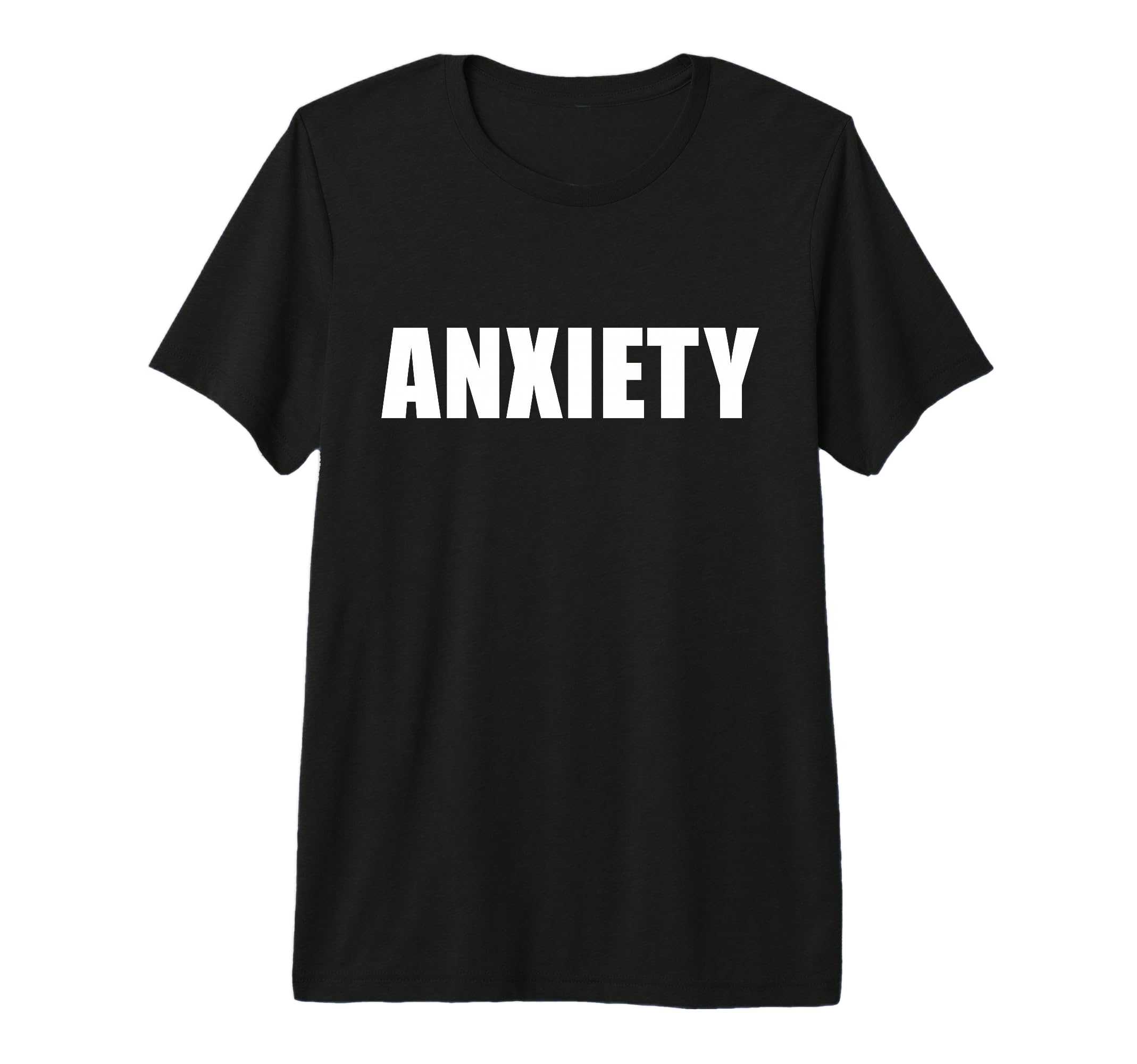 That Says Anxiety Bold Minimalist T-Shirt - Graphic Print Unisex - T-Shirt, Sweatshirt, Hoodie
