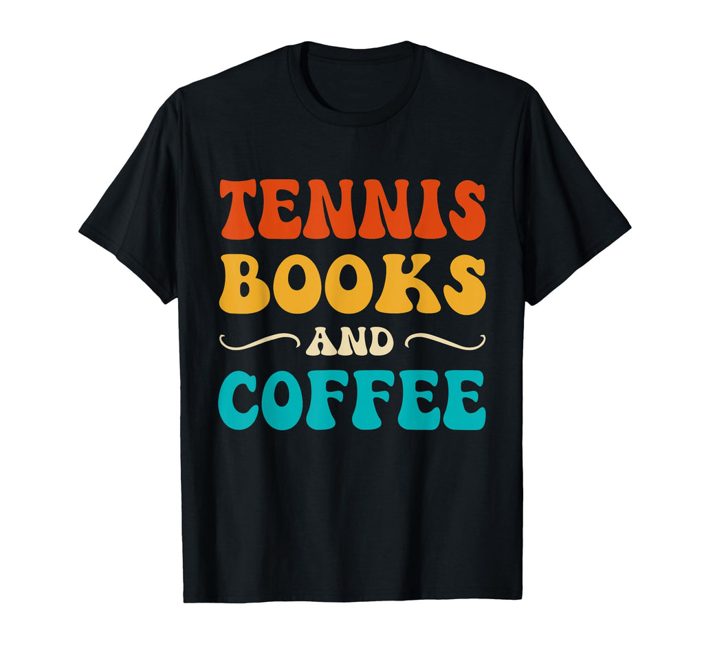 Groovy Funny Tennis Books And Coffee T-Shirt - Graphic Print Unisex - T-Shirt, Sweatshirt, Hoodie