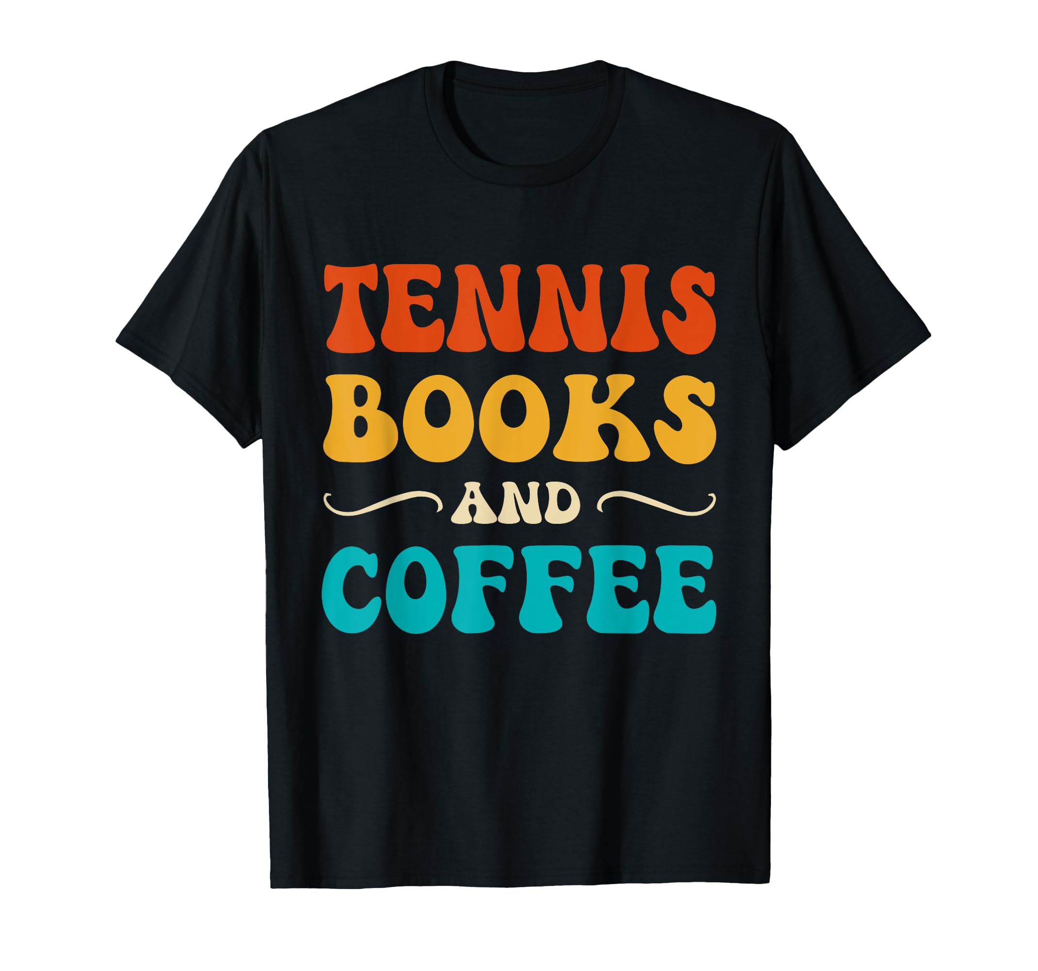 Groovy Funny Tennis Books And Coffee T-Shirt - Graphic Print Unisex - T-Shirt, Sweatshirt, Hoodie
