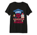 I Cant Keep Calm My Daughter Is Going To T-Shirt - Custom Art Print Unisex - T-Shirt, Sweatshirt, Hoodie