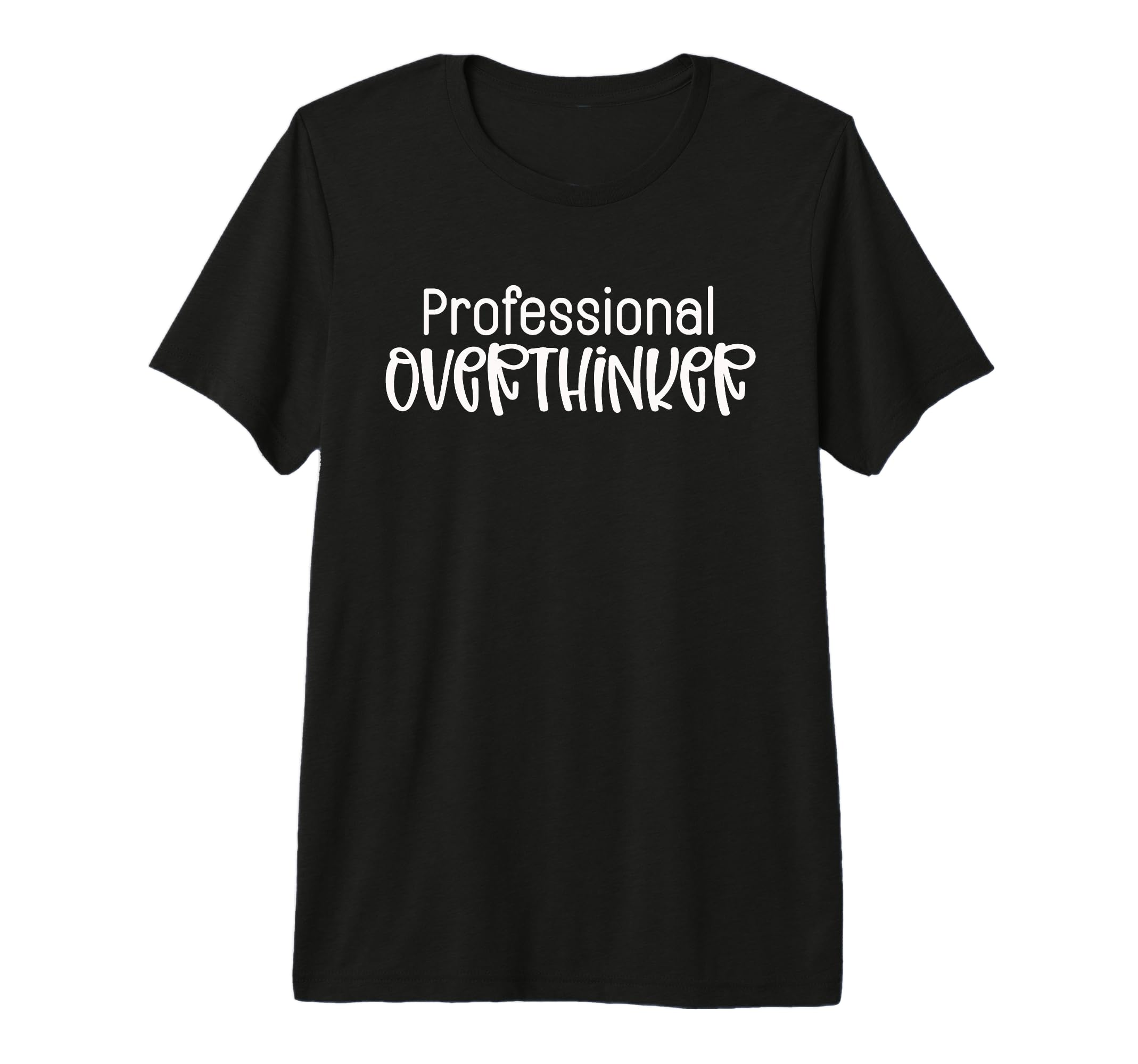 Professional Overthinker Funny Sarcasm T-Shirt - Trendy Graphic for Adults - T-Shirt, Sweatshirt, Hoodie