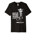 Hold Partner Im Overstimulated Western T-Shirt - Aesthetic Graphic Unisex - T-Shirt, Sweatshirt, Hoodie