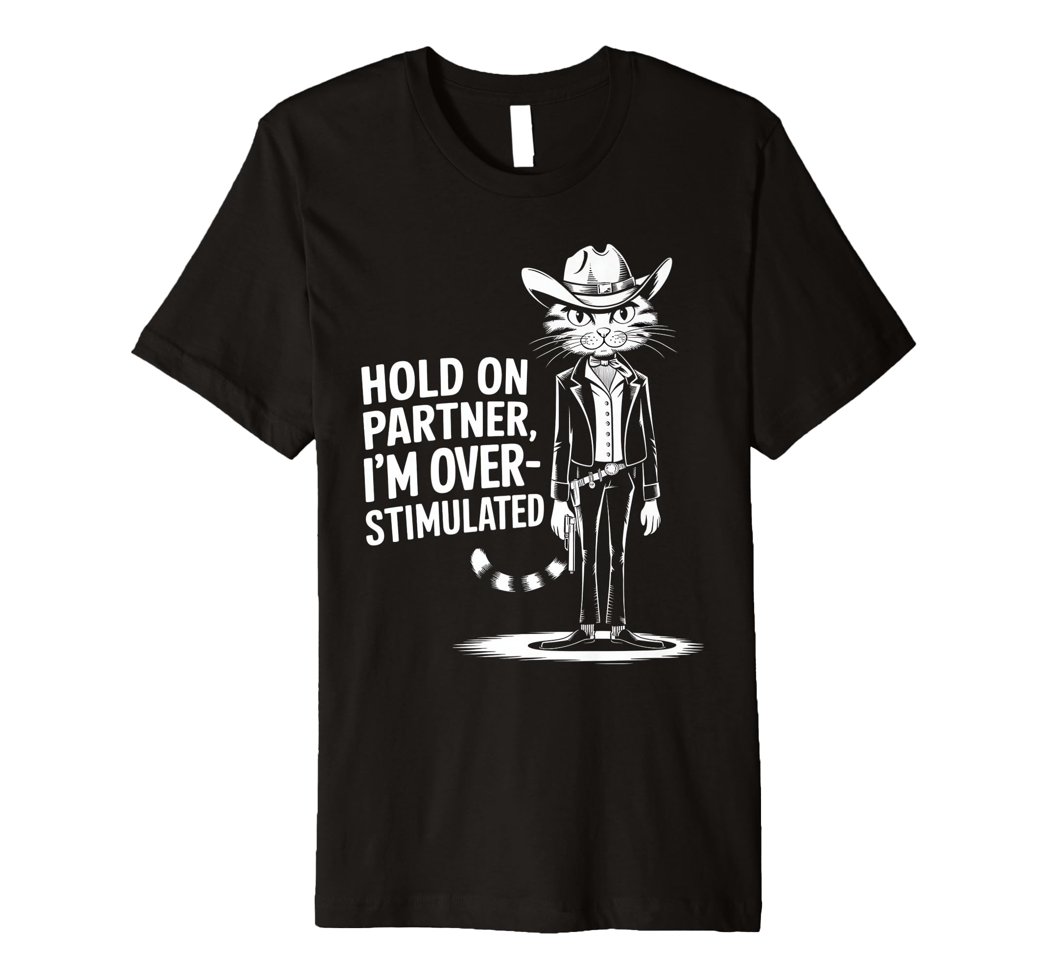 Hold Partner Im Overstimulated Western T-Shirt - Aesthetic Graphic Unisex - T-Shirt, Sweatshirt, Hoodie