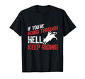 If You Are Going Through Hell T-Shirt - Casual Everyday Wear Men Women - T-Shirt, Sweatshirt, Hoodie
