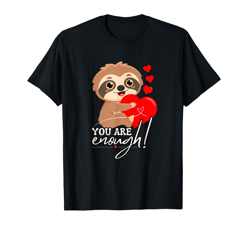 Sloth Holding Heart You Are Enough T-Shirt - Unique Graphic Unisex - T-Shirt, Sweatshirt, Hoodie