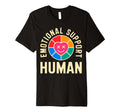 Emotional Support Human Mental Health T-Shirt - Novelty Apparel Unisex - T-Shirt, Sweatshirt, Hoodie