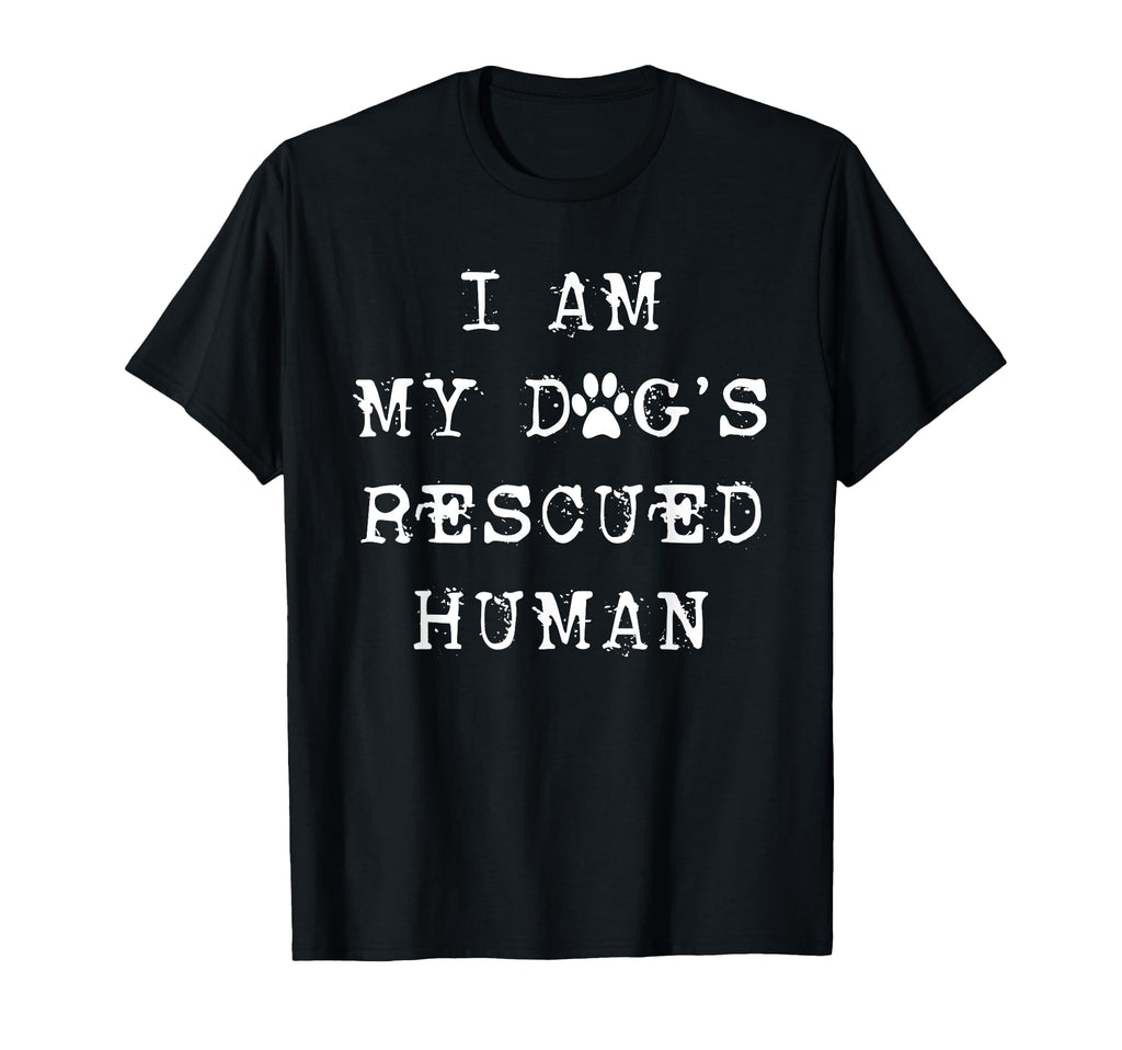I Am My Dogs Rescued Human Dogs Emotional T-Shirt - Trendy Graphic Unisex - T-Shirt, Sweatshirt, Hoodie