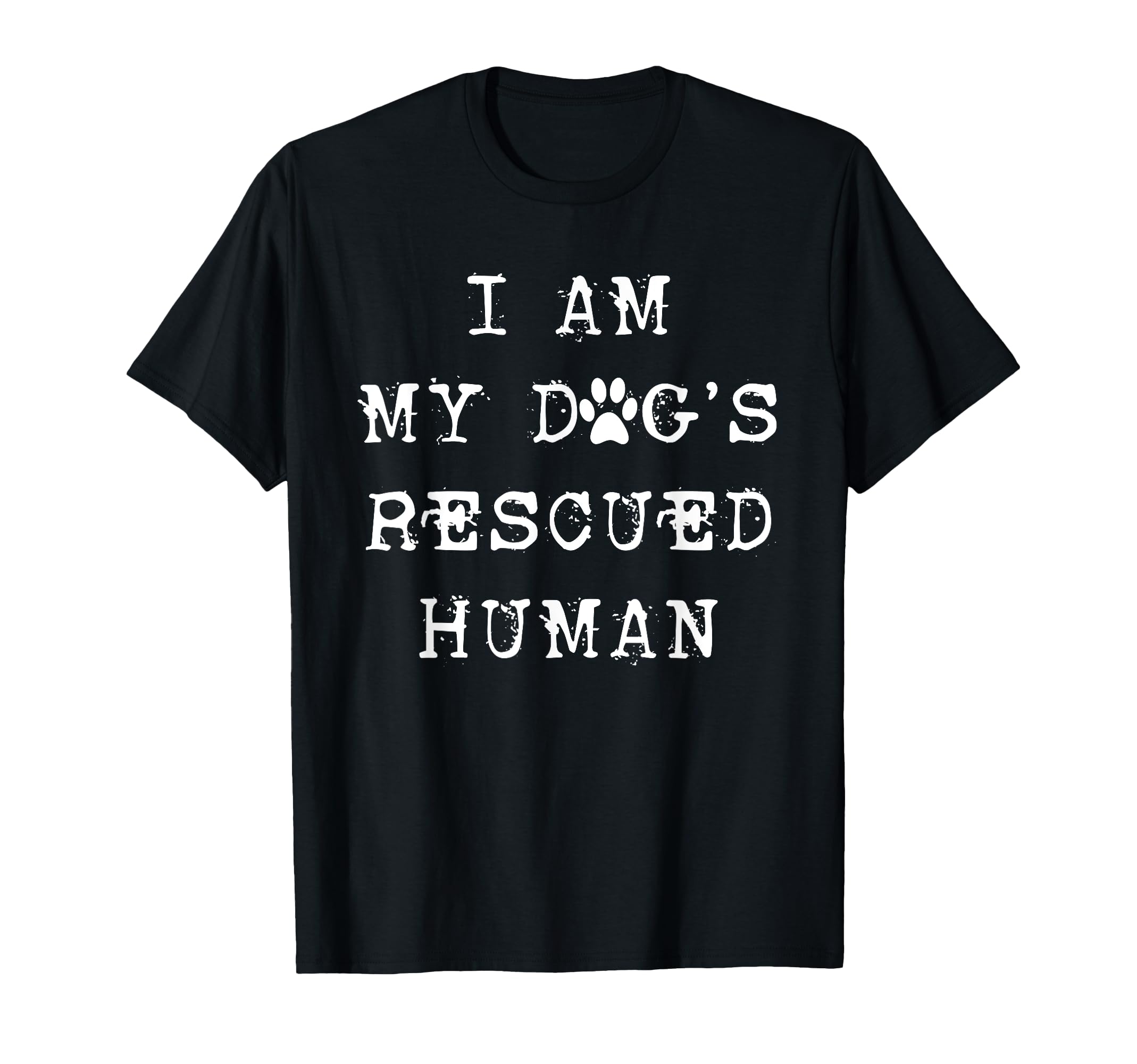 I Am My Dogs Rescued Human Dogs Emotional T-Shirt - Trendy Graphic Unisex - T-Shirt, Sweatshirt, Hoodie