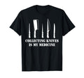 Therapy Collecting Knives Is My Medicine T-Shirt - Unique Graphic Unisex - T-Shirt, Sweatshirt, Hoodie