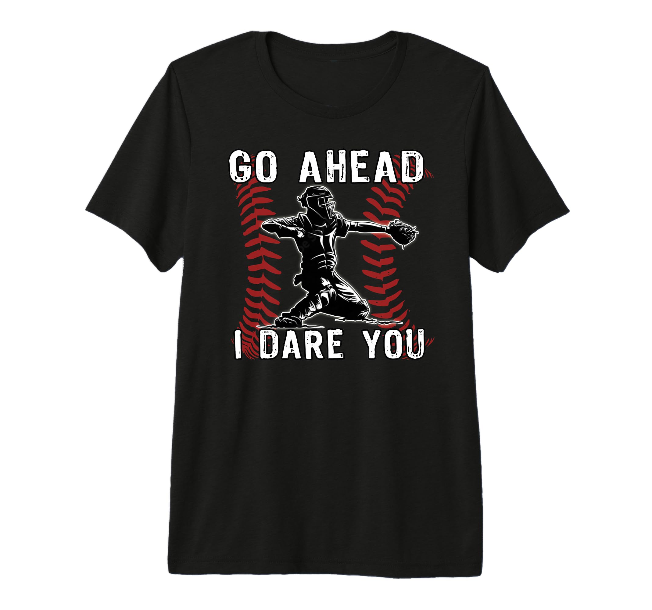 Baseball Catcher Go Ahead I Dare T-Shirt - Casual Everyday Wear for Adults - T-Shirt, Sweatshirt, Hoodie