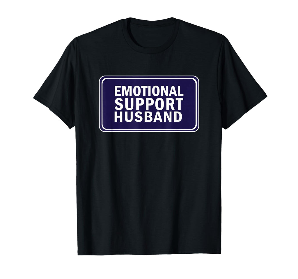 Emotional Support Husband T-Shirt - Casual Everyday Wear for Adults - T-Shirt, Sweatshirt, Hoodie