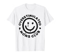 Overstimulated Moms Club T-Shirt - Minimalist Print for Adults - T-Shirt, Sweatshirt, Hoodie