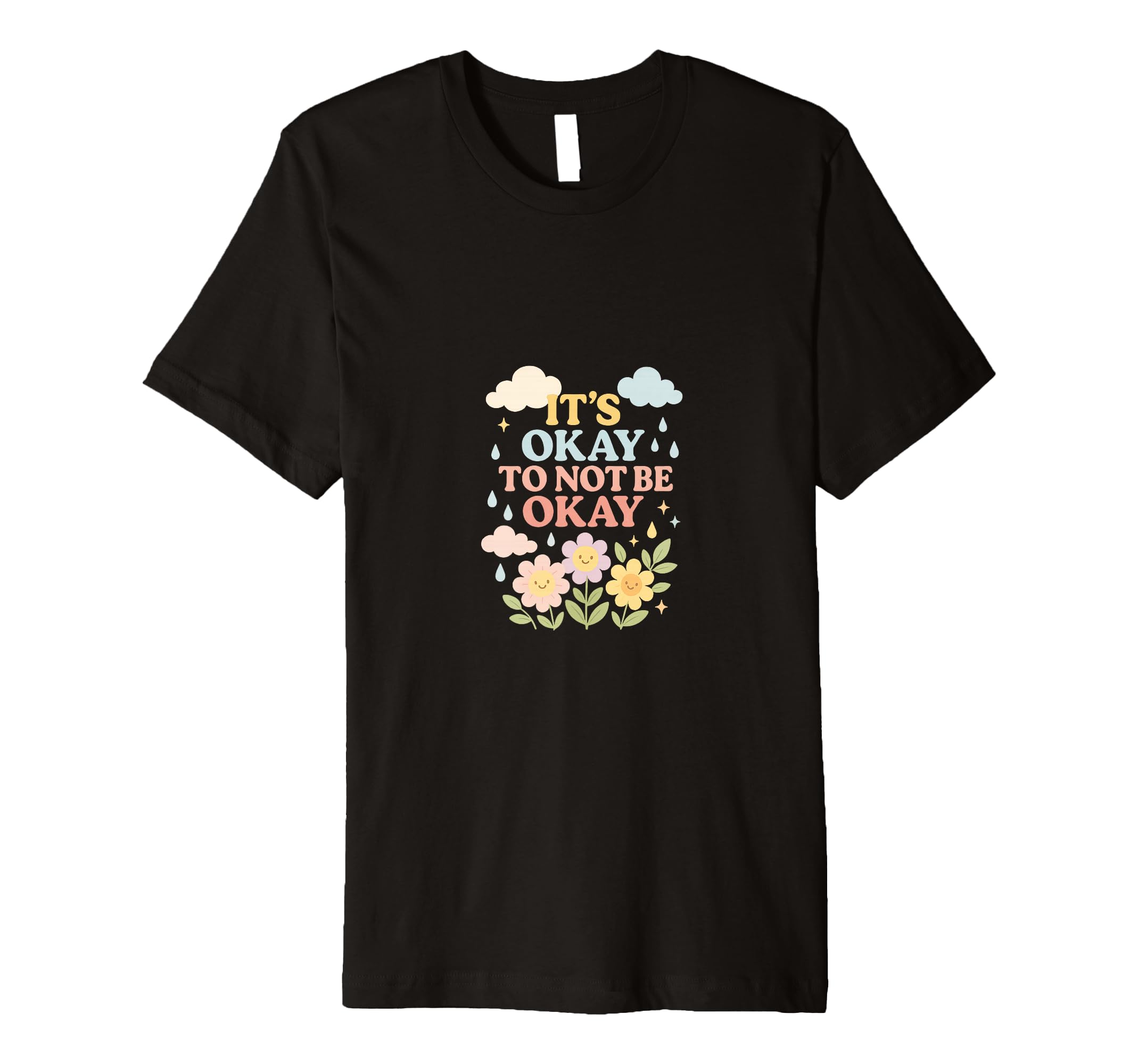 Its Okay To Not Be Okay T-Shirt - Graphic Print Men Women - T-Shirt, Sweatshirt, Hoodie