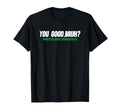You Good Bruh Mental Health Awareness T-Shirt - Minimalist Print Men Women - T-Shirt, Sweatshirt, Hoodie