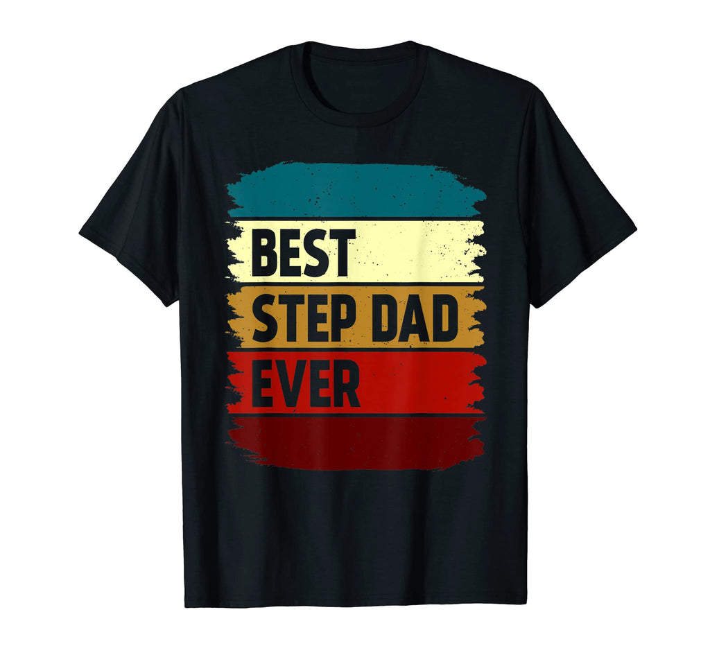Best Step Dad Ever T-Shirt - Unique Graphic Men Women - T-Shirt, Sweatshirt, Hoodie