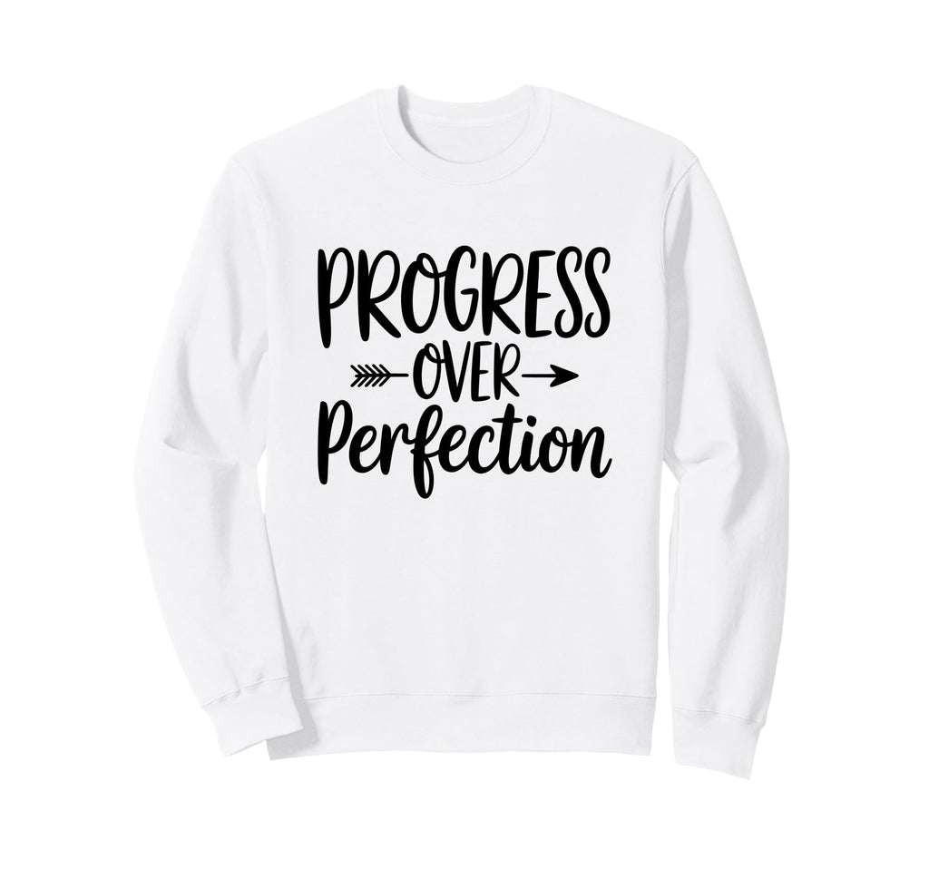 Motivational Progress Over Sweatshirt - Fun Novelty Design Unisex - T-Shirt, Sweatshirt, Hoodie