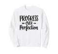 Motivational Progress Over Sweatshirt - Fun Novelty Design Unisex - T-Shirt, Sweatshirt, Hoodie