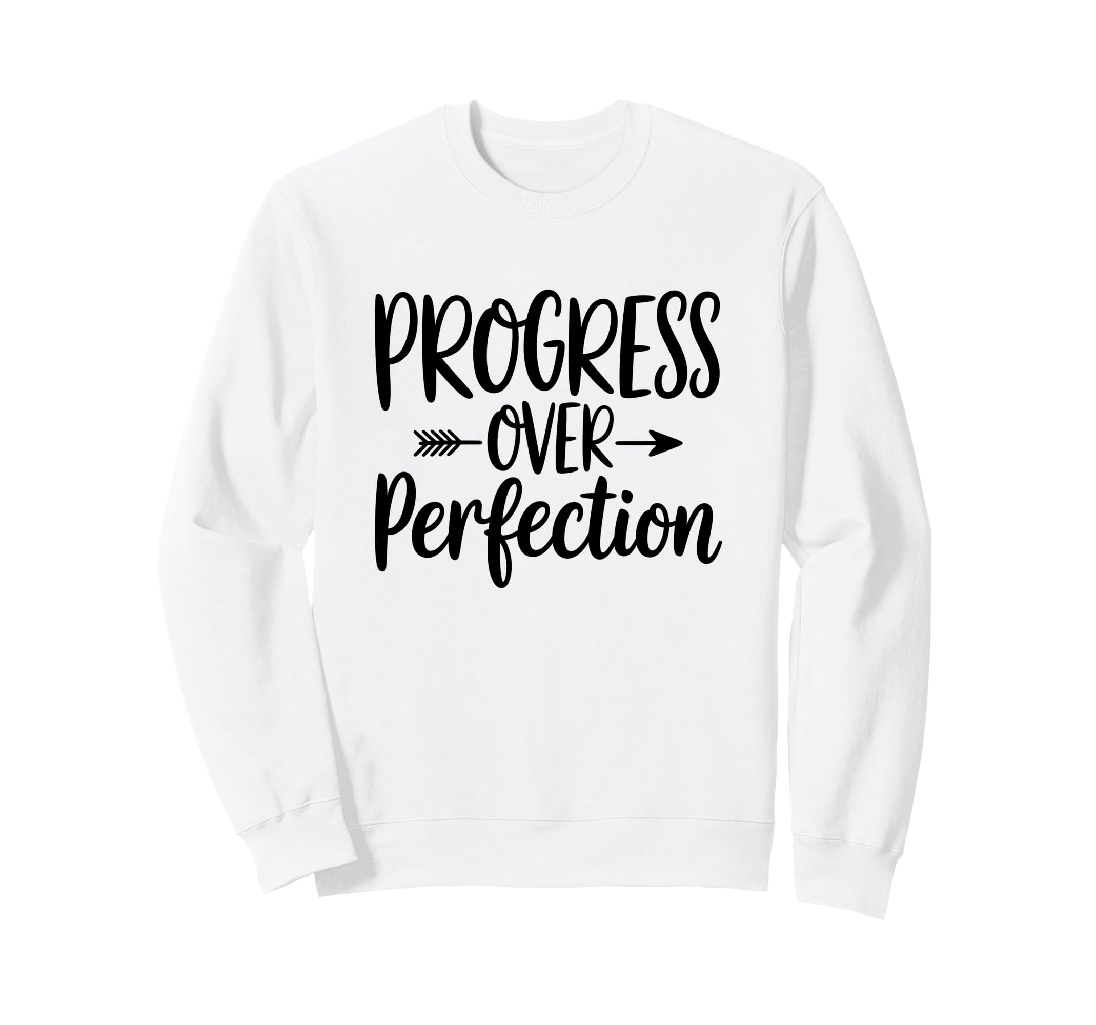 Motivational Progress Over Sweatshirt - Fun Novelty Design Unisex - T-Shirt, Sweatshirt, Hoodie