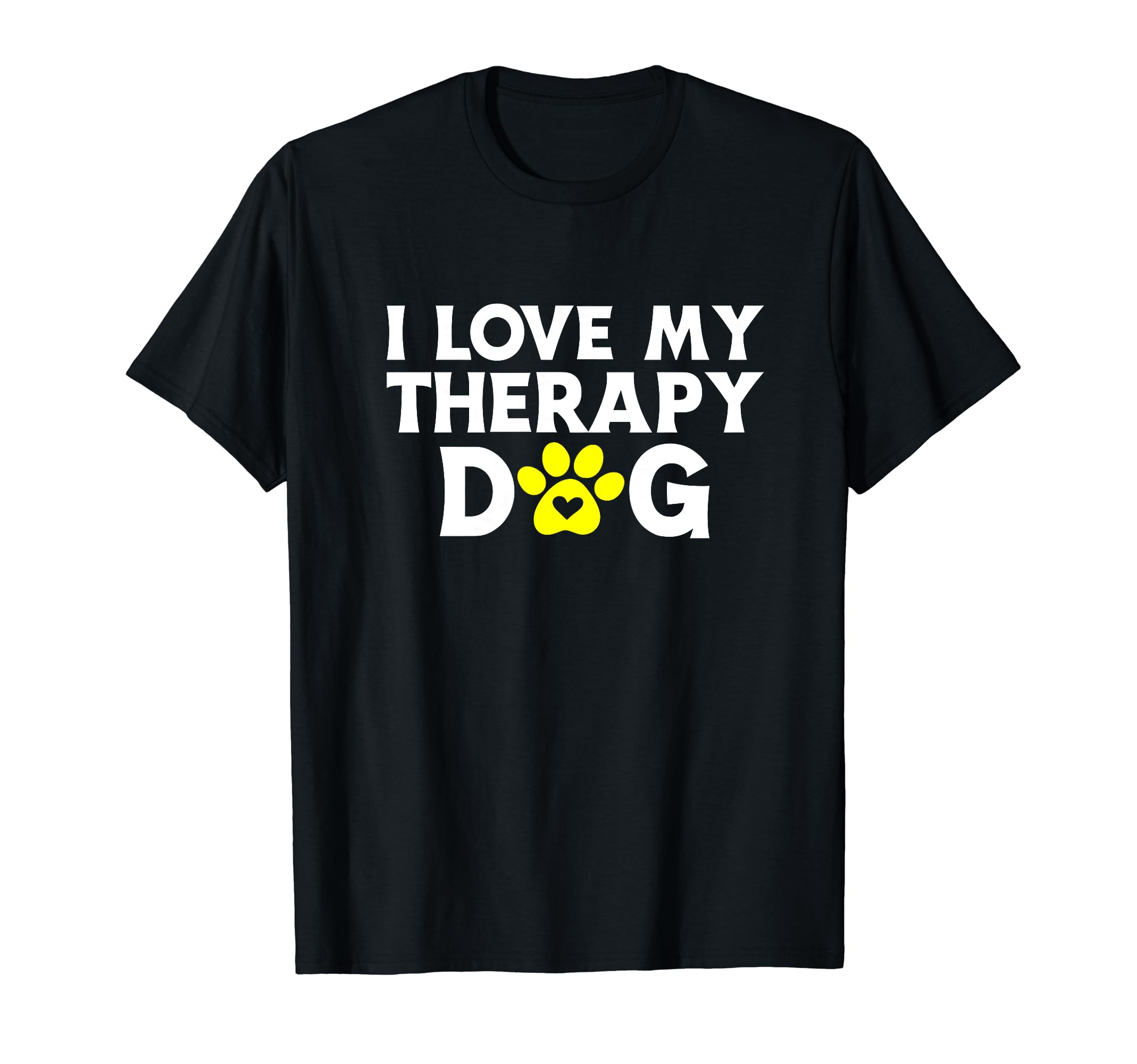 I Love My Therapy Dog Owner T-Shirt - Casual Everyday Wear Men Women - T-Shirt, Sweatshirt, Hoodie