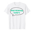 Overthinking Expert Depression Mental T-Shirt - Novelty Apparel Men Women - T-Shirt, Sweatshirt, Hoodie